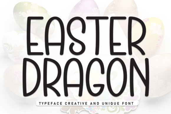 Easter Dragon: A Sans Serif Font That Brings Warmth to Campaign Design