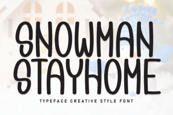 Snowman Stayhome Font: A Playful Sans Serif for Editorial Design